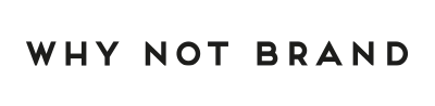 Why Not Brand